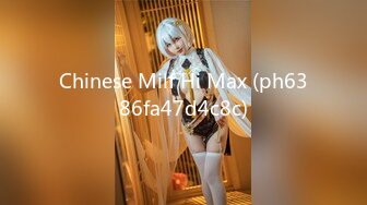 Chinese Milf Hi Max (ph6386fa47d4c8c)