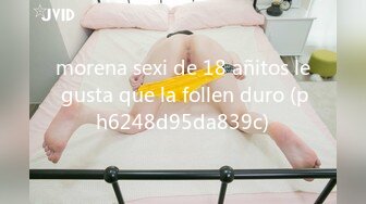 morena sexi de 18 añitos le gusta que la follen duro (ph6248d95da839c)